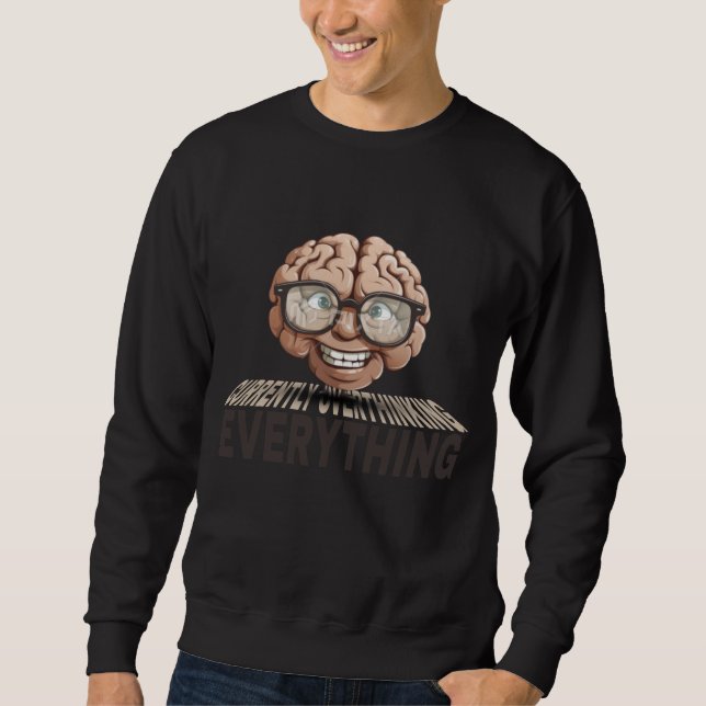 CURRENTLY OVERTHINKING EVERYTHING SWEATSHIRT (Front)