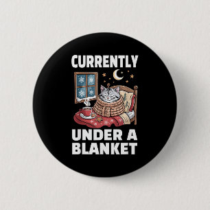 Currently Under A Blanket Cat Cute Lazy Cat Lover Button