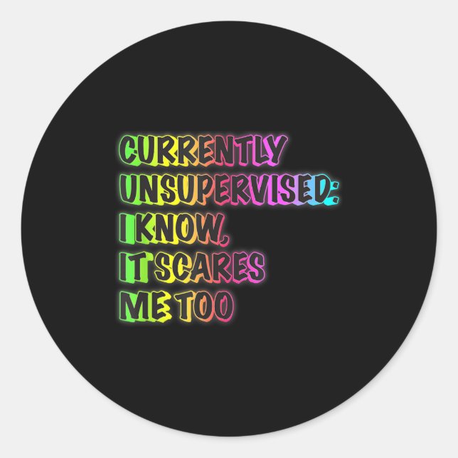 Currently Unsupervised Funny Quote Humor Sarcastic Classic Round Sticker (Front)