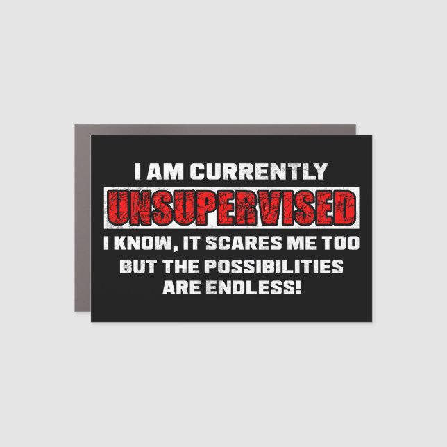 Currently Unsupervised Funny Sarcastic Quote Gift Car Magnet (Front)
