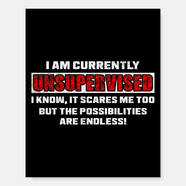 Currently Unsupervised Funny Sarcastic Quote Gift Foam Board (Front)