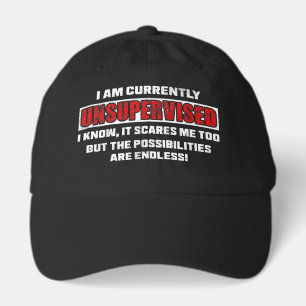 Currently Unsupervised Funny Sarcastic Quote Gift Hat