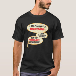 Currently Unsupervised Sarcastic Humor Sarcasm Ne T-Shirt