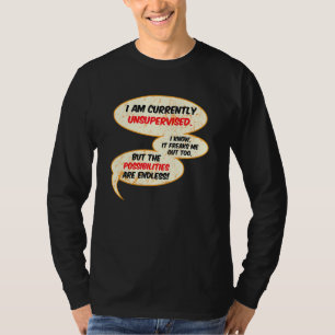 Currently Unsupervised Sarcastic Humor Sarcasm Ne T-Shirt