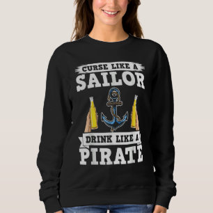 Curse Like A Sailors Drink Like A Pirate Beer Drin Sweatshirt