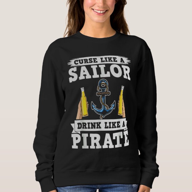 Curse Like A Sailors Drink Like A Pirate Beer Drin Sweatshirt (Front)