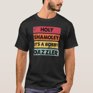 Curse of Oak Island Holy Shamoley Bobby Dazzler Me T-Shirt