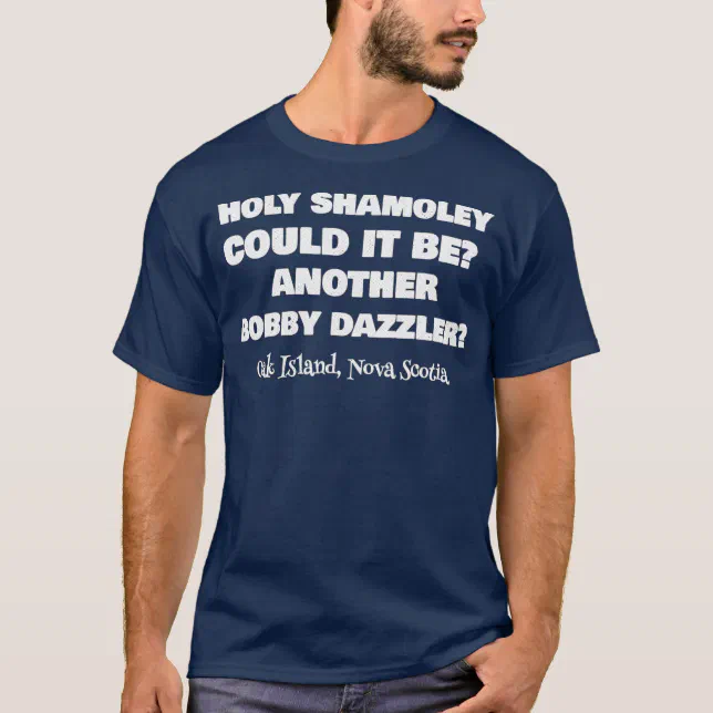 Curse of Oak Island Holy Shamoley Bobby Dazzler TShirt Zazzle