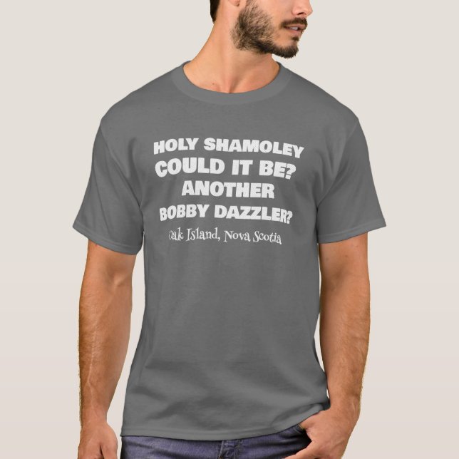 Curse Of Oak Island Holy Shamoley Bobby Dazzler T T-Shirt (Front)