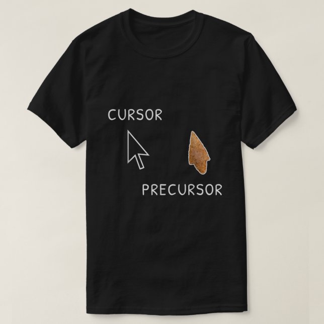 Cursor Precursor Archeology Arrowhead Funny Paleon T-Shirt (Design Front)