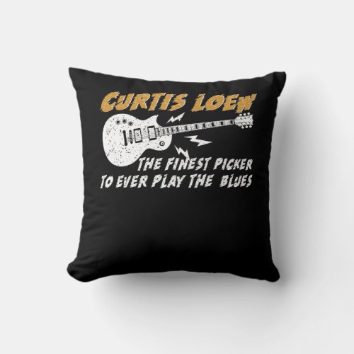 Curtis loew the finest picker to ever play the blu throw pillow