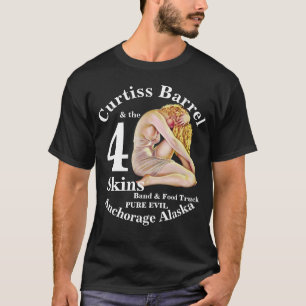 Curtiss Barrel 4 Skins Band Anchorage AK Foreskins T-Shirt