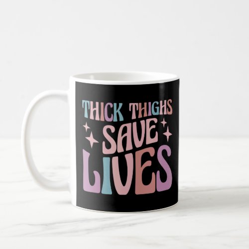 Curvy and Proud Thick Thighs Save Lives 3  Coffee Mug