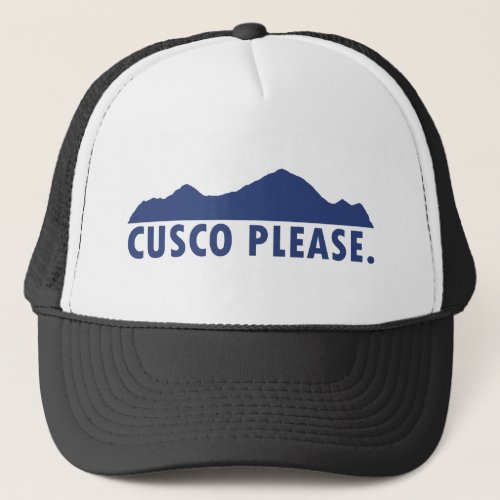 Cusco Peru Please Trucker Hat