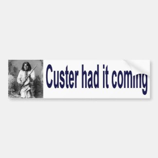 custer had it coming bumper sticker