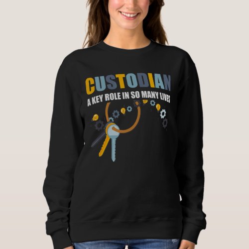 Custodian A Key Role In So Many Lives Janitor Appr Sweatshirt