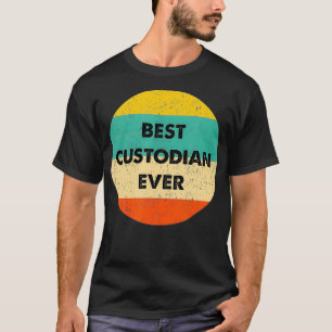 Custodian Best Custodian Ever T-Shirt
