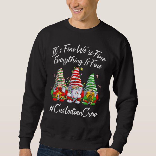 Custodian Crew Xmas Everything Is Fine Christmas G Sweatshirt (Front)