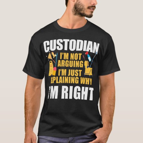 Custodian Janitor Custodian Im Not Arguing Im T_Shirt