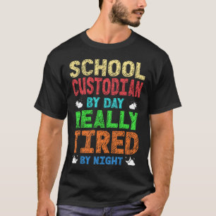 Custodian Janitor School Custodian By Day Really T-Shirt