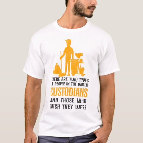 Custodian Janitor There Are Two Types Of People In T_Shirt