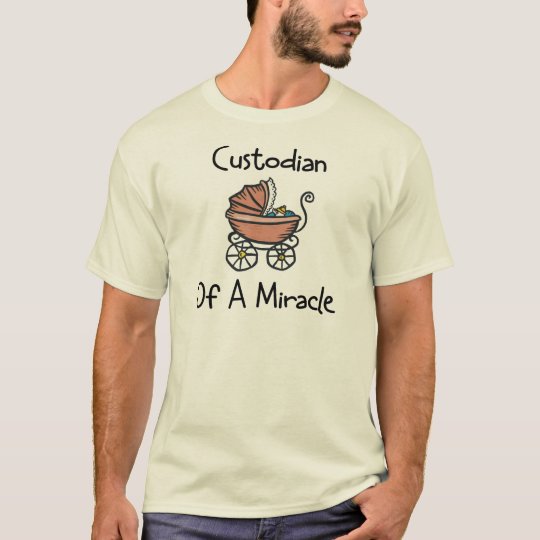 Custodian Of A Miracle New Mom T-Shirt