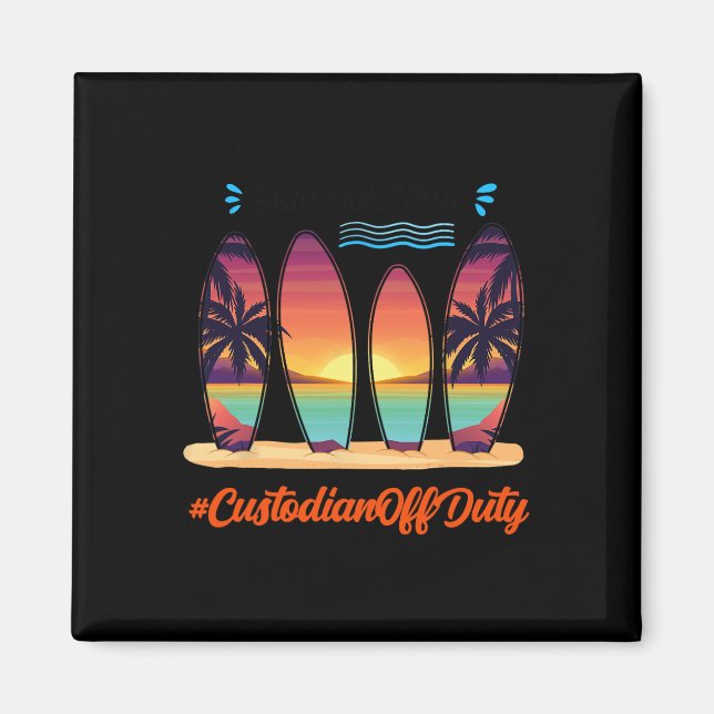 Custodian Off Duty Summer Time End Of School Year  Magnet (Front)