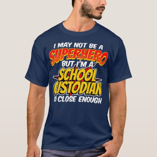 Custodian Super Hero  Funny School Custodian T_Shirt