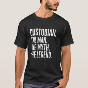 Custodian The Man The Myth The Legend Funny Men Ja T-Shirt