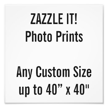 Custom 10" X 10" Photo Print (or Any Custom Size) by GoOnZazzleIt at Zazzle