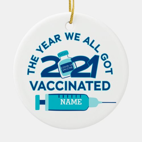 Custom 2021 The Year We All Got Vaccinated Ceramic Ornament