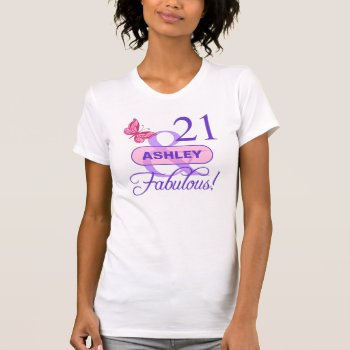 Custom 21 & Fabulous T-shirt by birthdaygifts at Zazzle