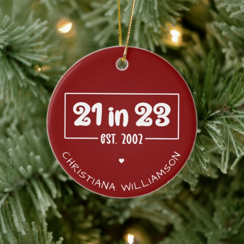 Custom 21st Birthday 21 in 23 Est 2002 Birthday Ceramic Ornament