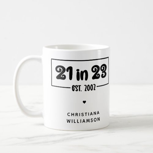 Custom 21st Birthday Celebration 21 in 23 Est 2002 Coffee Mug