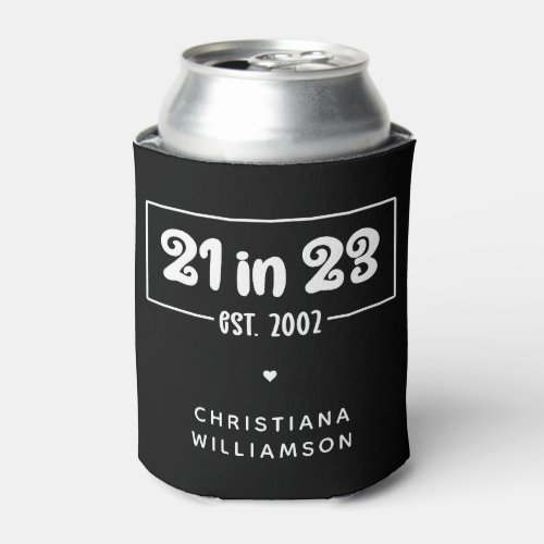 Custom 21st Birthday Gift 21 in 23 Est 2002 Can Cooler