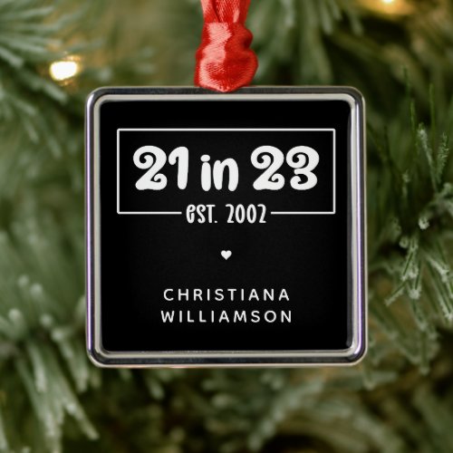 Custom 21st Birthday Gift 21 in 23 Est 2002 Metal Ornament