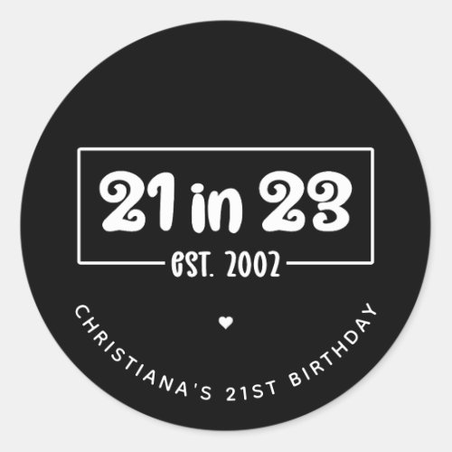 Custom 21st Birthday Party 21 in 23 Est 2002 Classic Round Sticker