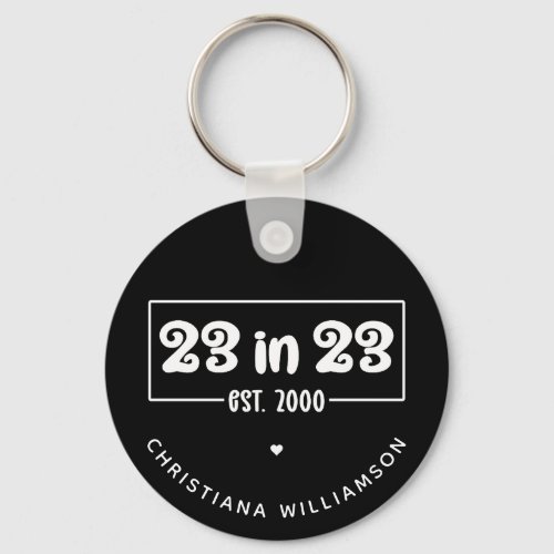 Custom 23rd Birthday Gift 23 in 23 Est 2000 Keychain