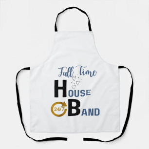 Custom 24/7 Full Time Loving House Band (Husband) Apron