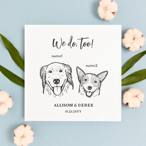 Custom 2 Dogs Pet Drawing We do too Wedding  Napkins