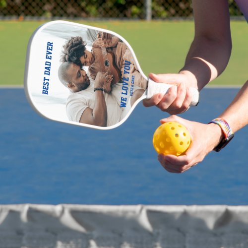 Custom 2 Photo Best Dad Ever We Love You  Pickleball Paddle