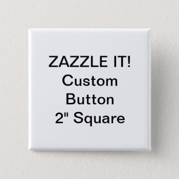 Custom 2" Square Button Badge Pin Blank Template by GoOnZazzleIt at Zazzle