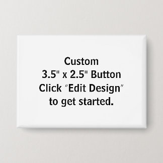 Custom 3.5" x 2.5" Rectangle Pin/ Button