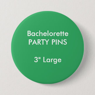 Custom 3" Large Bachelorette Party Pin GREEN