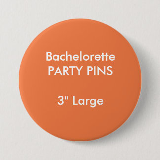 Custom 3" Large Bachelorette Party Pin ORANGE