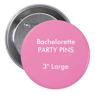 Custom 3" Large Round Bachelorette Party Pin