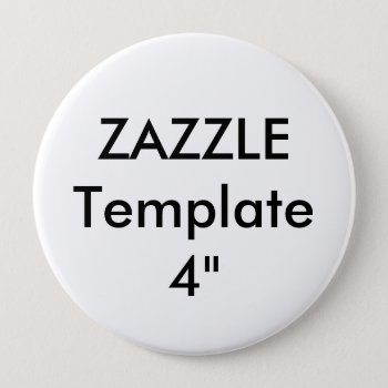 Custom 4" Huge Round Button Pin by ZazzleBlankTemplates at Zazzle