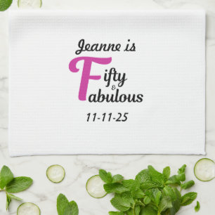 Custom 50 and Fabulous Happy Fiftieth Birthday Kitchen Towel