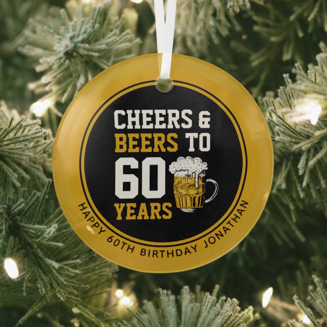 Custom 60th Birthday Cheers & Beers to 60 Years Glass Ornament (Insitu)