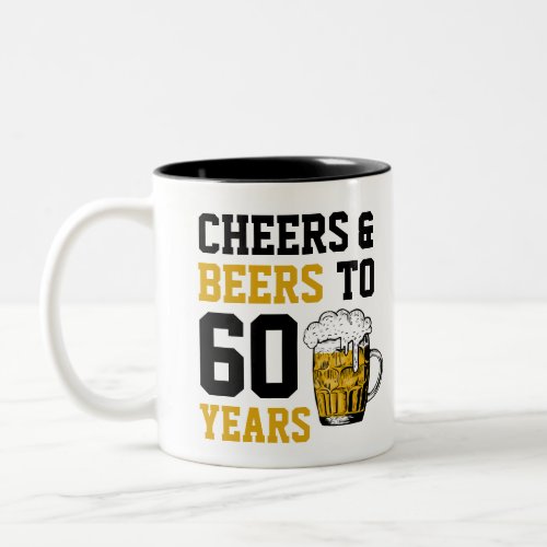 Custom 60th Birthday Cheers  Beers to 60 Years Two_Tone Coffee Mug